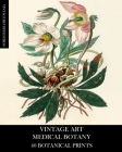 Vintage Art: Medical Botany 40 Botanical Prints Cover Image