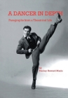 A Dancer in Depth: Paragraphs from a Theatrical Life Cover Image