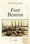 Fort Benton (Postcard History) By Ken Robison Cover Image