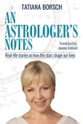 An Astrologer's Notes: Real-life stories on how the stars shape our lives By Tatiana Borsch, Joanna Dobson (Translator) Cover Image