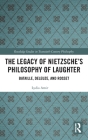 The Legacy of Nietzsche's Philosophy of Laughter: Bataille, Deleuze, and Rosset (Routledge Studies in Twentieth-Century Philosophy) Cover Image