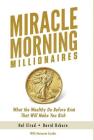 Miracle Morning Millionaires: What the Wealthy Do Before 8AM That Will Make You Rich Cover Image