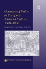 Concepts of Value in European Material Culture, 1500-1900 (History of Retailing and Consumption) By Bert de Munck, Dries Lyna Cover Image