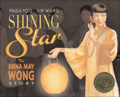 Shining Star: The Anna May Wong Story By Paula Yoo, Lin Wang (Illustrator) Cover Image