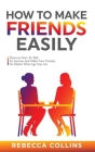 How To Make Friends Easily By Rebecca Collins Cover Image