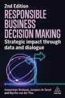 Responsible Business Decision Making: Strategic Impact Through Data and Dialogue By Annemieke Roobeek, Jacques de Swart, Myrthe Van Der Plas Cover Image