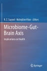 Microbiome-Gut-Brain Axis: Implications on Health By R. Z. Sayyed (Editor), Mahejibin Khan (Editor) Cover Image