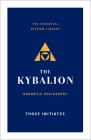 The Kybalion: Hermetic Philosophy (The Essential Wisdom Library) Cover Image