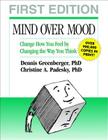 Mind Over Mood, First Edition: Change How You Feel by Changing the Way You Think By Dennis Greenberger, PhD, Christine A. Padesky, PhD, Aaron T. Beck, MD (Foreword by) Cover Image