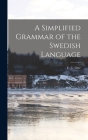 A Simplified Grammar of the Swedish Language Cover Image