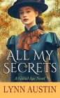 All My Secrets: A Gilded Age Novel Cover Image