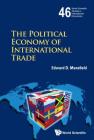 The Political Economy of International Trade (World Scientific Studies in International Economics #46) By Edward D. Mansfield (Editor) Cover Image