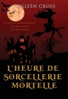 L'heure de sorcellerie mortelle: Une Petite Enquête des Sorcières de Westwick By Colleen Cross, Elke Will (Translator) Cover Image