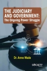 The Judiciary and Government: The Ongoing Power Struggle Cover Image