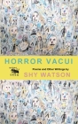 Horror Vacui: Poems and Other Writings By Shy Watson Cover Image
