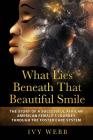 What Lies Beneath That Beautiful Smile: The Story of a Successful African American Female's Journey Through the Foster Care System By Ivy Webb Cover Image