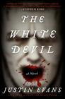 The White Devil: A Novel By Justin Evans Cover Image