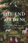 The End of Eden: Wild Nature in the Age of Climate Breakdown Cover Image