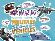 Totally Amazing Facts about Military Sea and Air Vehicles (Mind Benders) By Cari Meister Cover Image