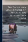 The Proof and Measurement of Association Between two Things By Charles Edward Spearman Cover Image