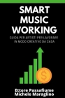 Smart Music Working: Guida per Artisti per Lavorare in modo Creativo da Casa Cover Image