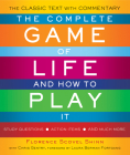 The Complete Game of Life and How to Play It: The Classic Text with Commentary, Study Questions, Action Items, and Much More By Florence Scovel Shinn, Laura Berman Fortgang (Foreword by) Cover Image