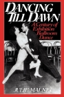 Dancing Till Dawn: A Century of Exhibition Ballroom Dance (Contributions to the Study of Music and Dance) By Julie Malnig Cover Image