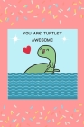 You Are Turtley Awesome: Happy Valentine's Day Puns notebook is the perfect gift for someone special. Besides the funny's, it's really useful c By Animal Puns Cover Image