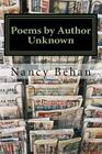 Poems by Author Unknown: An anthology of poems sent in to newspaper ca World War II By Nancy Behan Cover Image