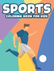 Sports Coloring Book For Kids: Illustrations For Children To Color And Trace, Sports-Themed Coloring And Activity Pages Cover Image