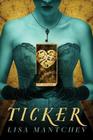 Ticker By Lisa Mantchev Cover Image