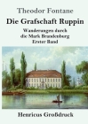 Die Grafschaft Ruppin (Großdruck): Wanderungen durch die Mark Brandenburg Erster Band Cover Image
