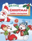 Big Cute Christmas Toddler Coloring Book: Ages 2-4 By Molly Osborne Cover Image