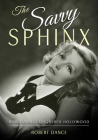 The Savvy Sphinx: How Garbo Conquered Hollywood By Robert Dance Cover Image