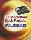 30 BeagleBone Black Projects for the Evil Genius By Christopher Rush Cover Image