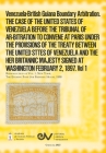 Venezuela-British Guiana Boundary Arbitration. THE CASE OF THE UNITED STATES OF VENEZUELA BEFORE THE TRIBUNAL OF AR-BITRATION TO CONVENE AT PARIS UNDE Cover Image