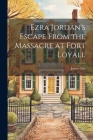 Ezra Jordan's Escape From the Massacre at Fort Loyall By James Otis Cover Image