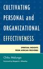 Cultivating Personal and Organizational Effectiveness: Spiritual Insights from African Proverbs By Chiku Malunga Cover Image