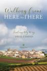 Walking from Here to There: Finding My Way On El Camino By Christy Day Cover Image