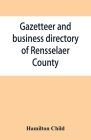 Gazetteer and business directory of Rensselaer County, N. Y., for 1870-71 By Hamilton Child Cover Image