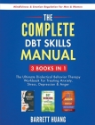The Complete DBT Skills Manual: 3 Books in 1: The Ultimate Dialectical Behavior Therapy Workbook For Treating Anxiety, Stress, Depression & Anger Mind Cover Image