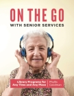 On the Go with Senior Services: Library Programs for Any Time and Any Place Cover Image
