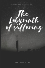 The Labyrinth of Suffering: Poems and stuff like it Cover Image