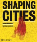 Shaping Cities in an Urban Age By Ricky Burdett, Philipp Rode Cover Image