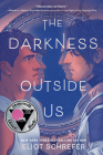 The Darkness Outside Us By Eliot Schrefer Cover Image