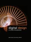Digital Design: A Critical Introduction By Dean Bruton, Antony Radford Cover Image