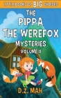The Pippa the Werefox Mysteries: Volume II By D. Z. Mah Cover Image