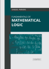Fundamentals of Mathematical Logic By Samuel Parkers (Editor) Cover Image
