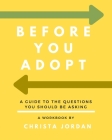 Before Your Adopt: A Guide To The Questions You Should Be Asking (White Interior) By Jonathan Jordan (Editor), Christa Jordan Cover Image