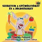 I Love to Eat Fruits and Vegetables: Hungarian Edition (Hungarian Bedtime Collection) By Shelley Admont, Kidkiddos Books Cover Image